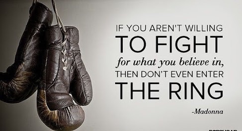 Be willing to fight for what you believe in.