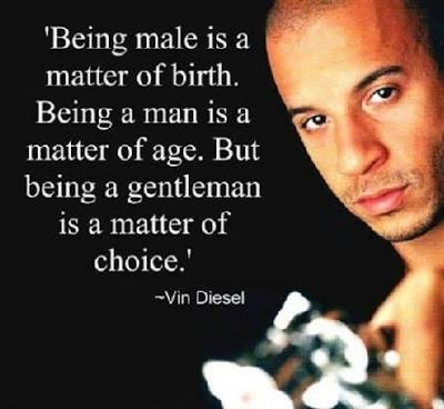 This is for all the men out there. Be a gentleman by choice!