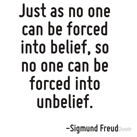 No one can force you away from your beliefs... 